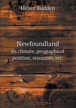 Paperback Newfoundland its climate, geographical position, resources, etc. Book