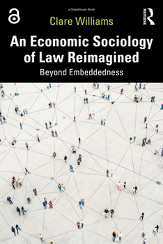 Paperback An Economic Sociology of Law Reimagined: Beyond Embeddedness Book