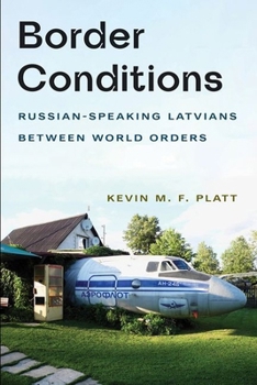 Hardcover Border Conditions: Russian-Speaking Latvians Between World Orders Book
