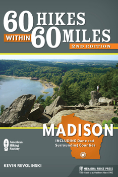 60 Hikes Within 60 Miles: Madison: Including Dane and Surrounding Counties (60 Hikes within 60 Miles) - Book  of the 60 Hikes Within 60 Miles