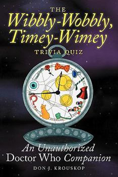 Paperback The Wibbly-Wobbly, Timey-Wimey Trivia Quiz: An Unauthorized Doctor Who Companion Book