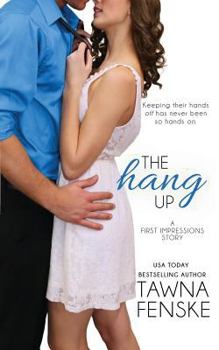 The Hang Up - Book #2 of the First Impressions