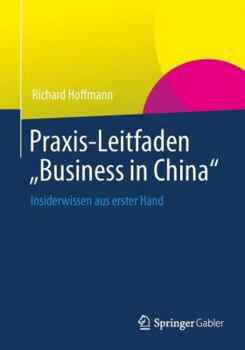 Paperback Praxis-Leitfaden Business in China: Insiderwissen Aus Erster Hand [German] Book