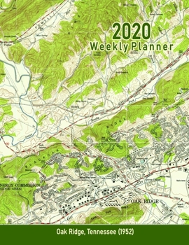 2020 Weekly Planner: Oak Ridge, Tennessee (1952): Vintage Topo Map Cover