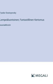 Hardcover Lempeäluontoinen; Fantastillinen Kertomus: suuraakkosin [Finnish] Book