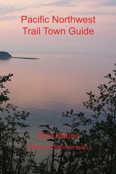 Paperback Pacific Northwest Trail Town Guide: 2020 Edition Book