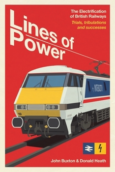 Hardcover Lines of Power: The Electrification of British Railways. Trials, Tribulations and Successes Book