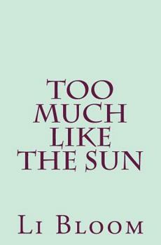 Paperback Too Much Like The Sun: verse Book