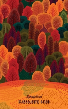 Password Book Alphabetical: Organizer for All Your Passwords for Username and Password