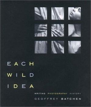 Hardcover Each Wild Idea: Writing, Photography, History Book