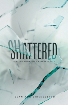 Paperback Shattered: Dealing with Loss & Depression Book