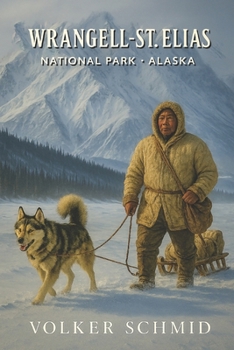 Wrangell-St_Elias Nationalpark Alaska: Die letzte große Wildnis (German Edition)