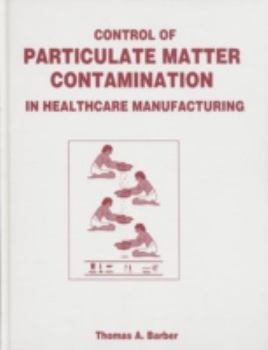 Hardcover Control of Particulate Matter Contamination in Healthcare Manufacturing Book
