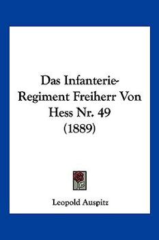 Paperback Das Infanterie-Regiment Freiherr Von Hess Nr. 49 (1889) [German] Book