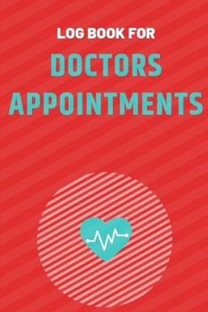 Paperback Log book for Doctors appointments: Doctor appointment log / book. Write down every thing you need to tell the Doctor Book