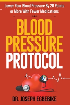 Paperback Blood Pressure Protocol: Lower Your Blood Pressure By 20 Points or More with Fewer Medications Book