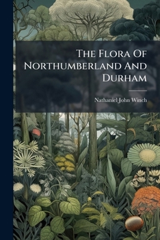 Paperback The Flora Of Northumberland And Durham Book
