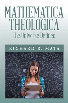 Paperback Mathematica Theologica: The Universe Defined Book