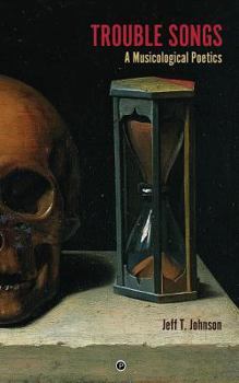 Paperback Trouble Songs: A Musicological Poetics Book