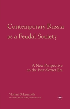 Paperback Contemporary Russia as a Feudal Society: A New Perspective on the Post-Soviet Era Book