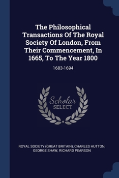 Paperback The Philosophical Transactions Of The Royal Society Of London, From Their Commencement, In 1665, To The Year 1800: 1683-1694 Book