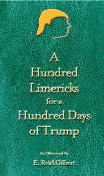 Paperback A Hundred Limericks for a Hundred Days of Trump Book