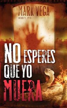 Paperback No Esperes Que Yo Muera = Don't Wait for Me to Die = Don't Wait for Me to Die [Spanish] Book