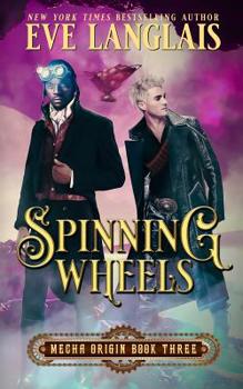 Spinning Wheels (Mecha Origin) - Book #3 of the Mecha Origin
