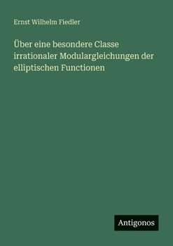 Paperback Über eine besondere Classe irrationaler Modulargleichungen der elliptischen Functionen [German] Book