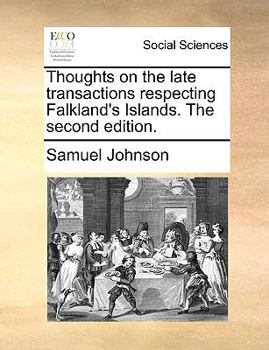 Paperback Thoughts on the Late Transactions Respecting Falkland's Islands. the Second Edition. Book