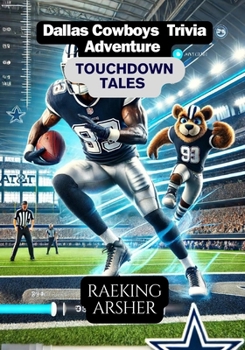 Paperback Touchdown Tales: Dallas Cowboys Trivia Adventure: 260 Questions Exploring Cowboys Legacy Book