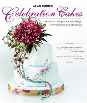 Paperback Alan Dunn's Celebration Cakes: Beautiful Designs for Weddings, Anniversaries, and Birthdays Book