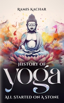 Paperback History of Yoga: All Started on a Stone Book