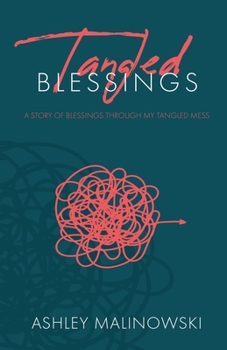 Paperback Tangled Blessings: A Story of Blessings Through My Tangled Mess Book