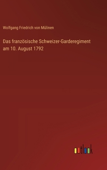 Das französische Schweizer-Garderegiment am 10. August 1792 (German Edition)
