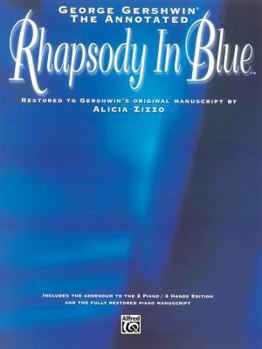 Paperback George Gershwin -- The Annotated Rhapsody in Blue: Restored to Gershwin's Original Manuscript by Alicia Zizzo (Advanced Piano) Book