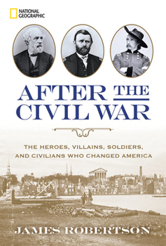 Hardcover After the Civil War: The Heroes, Villains, Soldiers, and Civilians Who Changed America Book