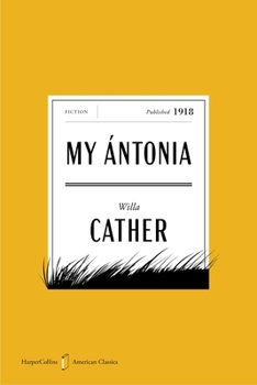 My Antonia American Classics Edition: A Novel