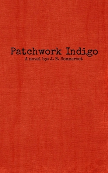 Paperback Patchwork Indigo: A novel by J. B. Sommerset Book