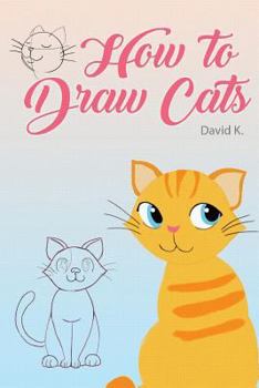 Paperback How to Draw Cats: The Step-By-Step Cat Drawing Book