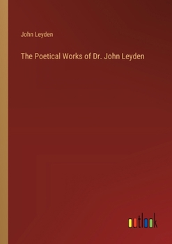 Paperback The Poetical Works of Dr. John Leyden Book