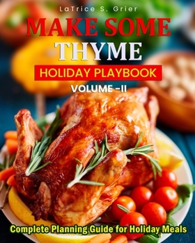 Paperback Make Some Thyme Holiday Playbook - Volume 2: Complete Planning Guide to Holiday Meals Book