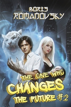 The One Who Changes the Future (Book #2): A Dystopian Portal Progression Fantasy Series - Book #2 of the One Who Changes the Future