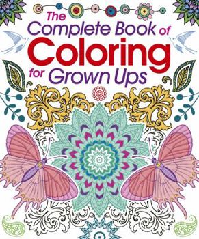 Paperback The Complete Book of Coloring for Grown Ups Book