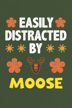 Paperback Easily Distracted By Moose: A Nice Gift Idea For Moose Lovers Boy Girl Funny Birthday Gifts Journal Lined Notebook 6x9 120 Pages Book