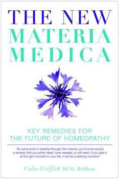 Hardcover The New Materia Medica: Key Remedies for the Future of Homeopathy Book