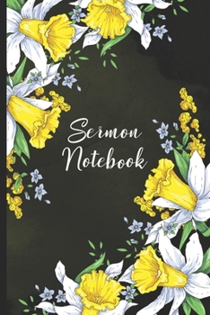 Paperback Sermon Notebook: Daffodils Spring Flowers Journal for Saturday or Sunday Service. Reflect on what was taught and take action. Book