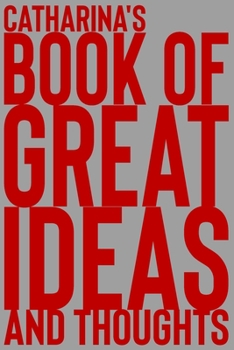 Paperback Catharina's Book of Great Ideas and Thoughts: 150 Page Dotted Grid and individually numbered page Notebook with Colour Softcover design. Book format: Book