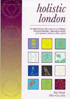 Paperback Holistic London: The London Guide to Mind, Body and Spirit Book