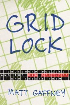 Paperback Gridlock: Crossword Puzzles and the Mad Geniuses Who Create Them Book